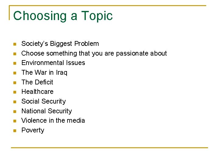 Choosing a Topic n n n n n Society’s Biggest Problem Choose something that