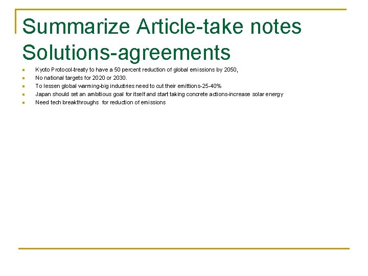 Summarize Article-take notes Solutions-agreements n n n Kyoto Protocol-treaty to have a 50 percent