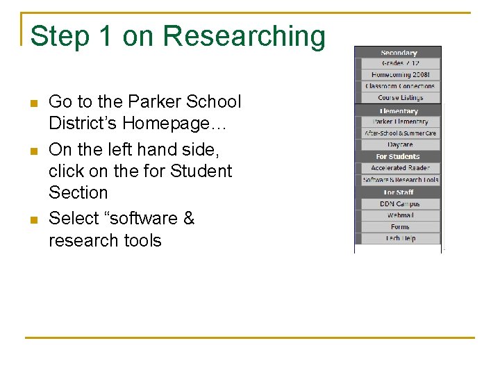 Step 1 on Researching n n n Go to the Parker School District’s Homepage…