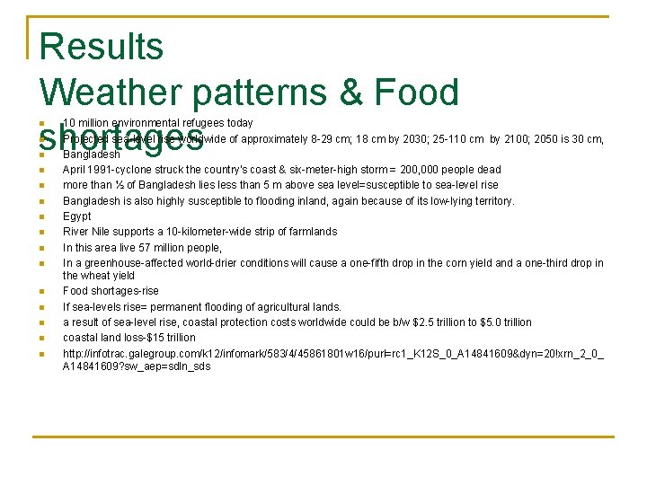 Results Weather patterns & Food shortages n n n n 10 million environmental refugees