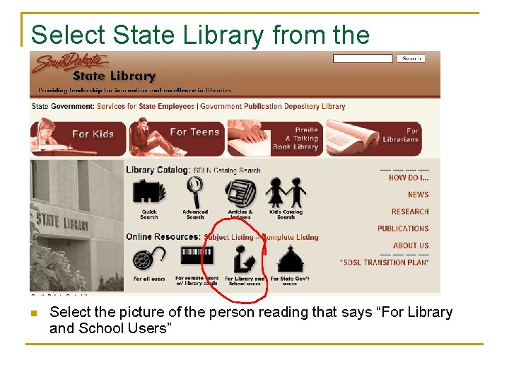 Select State Library from the choices… n Select the picture of the person reading