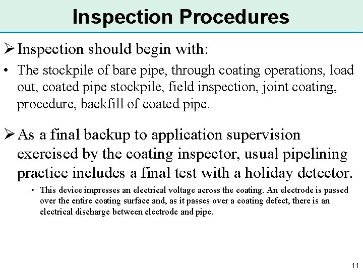 Inspection Procedures Ø Inspection should begin with: • The stockpile of bare pipe, through
