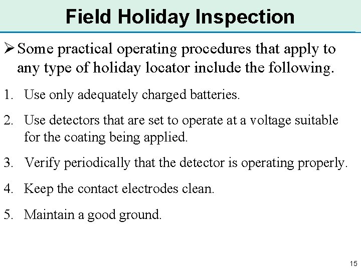 Field Holiday Inspection Ø Some practical operating procedures that apply to any type of