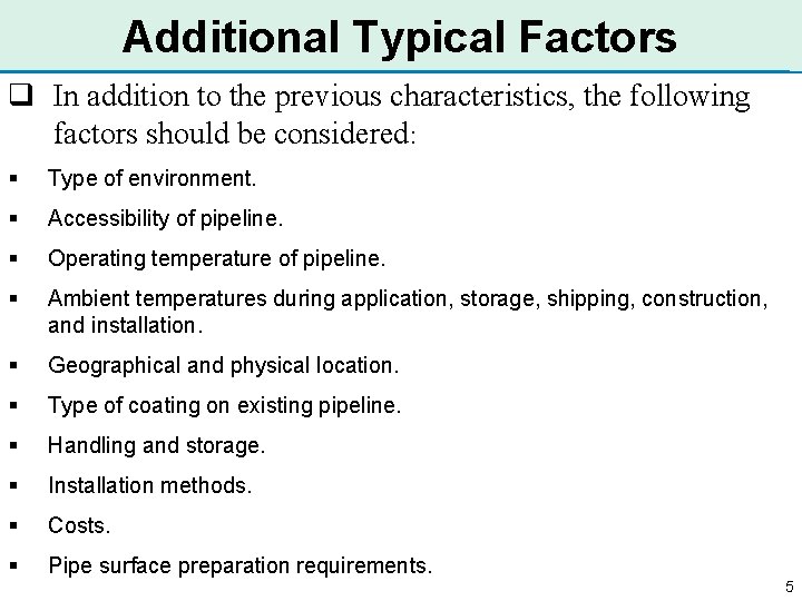 Additional Typical Factors q In addition to the previous characteristics, the following factors should