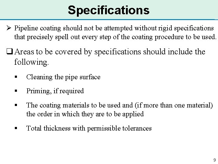 Specifications Ø Pipeline coating should not be attempted without rigid specifications that precisely spell