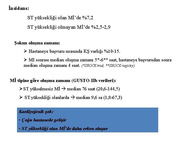 İnsidans: ST yüksekliği olan Mİ’de %7, 2 ST yüksekliği olmayan Mİ’de %2, 5 -2,