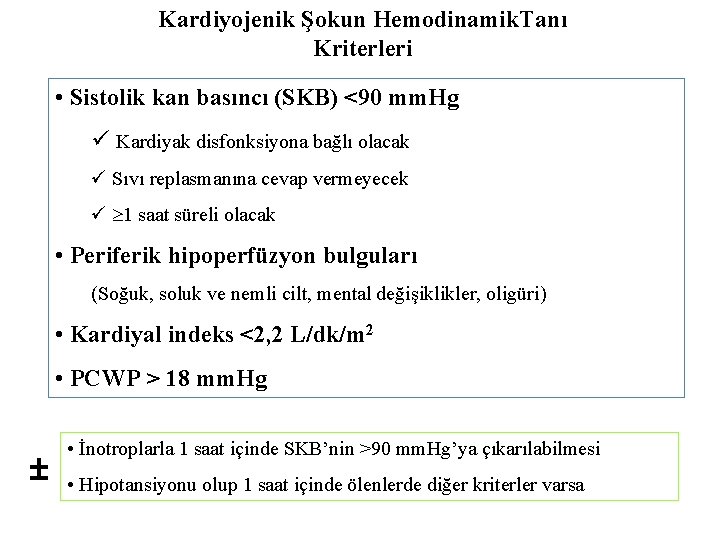 Kardiyojenik Şokun Hemodinamik. Tanı Kriterleri • Sistolik kan basıncı (SKB) <90 mm. Hg ü