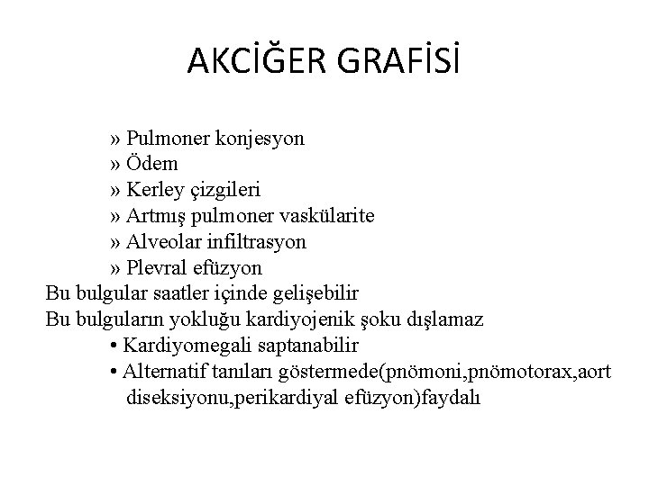 AKCİĞER GRAFİSİ » Pulmoner konjesyon » Ödem » Kerley çizgileri » Artmış pulmoner vaskülarite