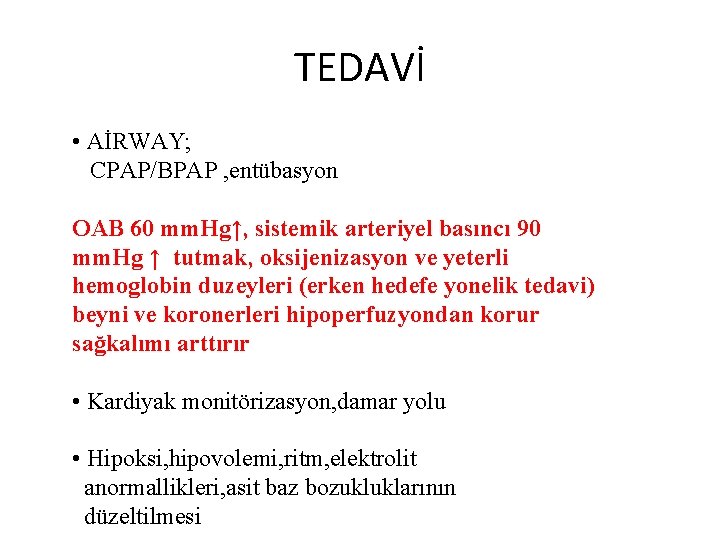 TEDAVİ • AİRWAY; CPAP/BPAP , entübasyon OAB 60 mm. Hg↑, sistemik arteriyel basıncı 90