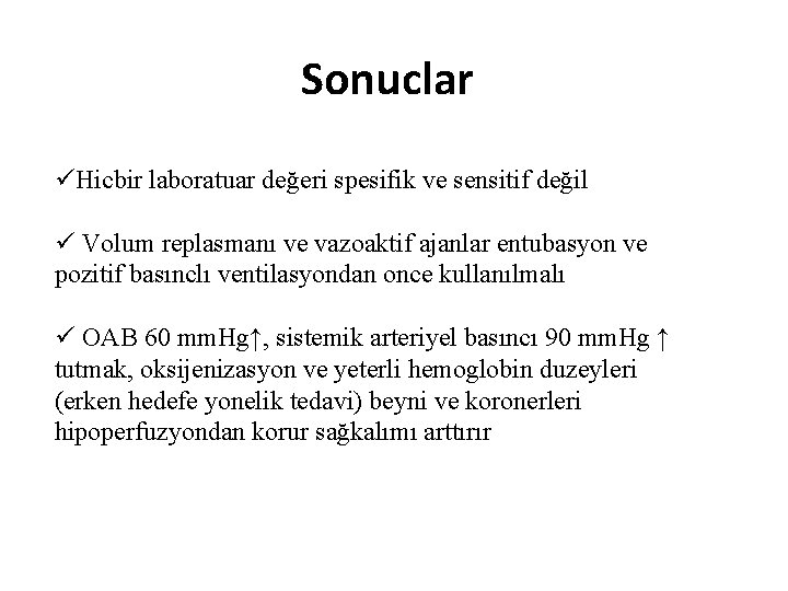 Sonuclar üHicbir laboratuar değeri spesifik ve sensitif değil ü Volum replasmanı ve vazoaktif ajanlar