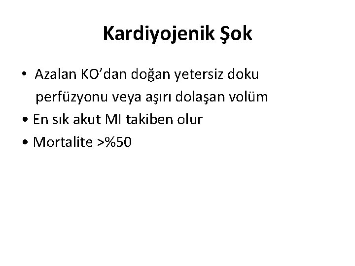 Kardiyojenik Şok • Azalan KO’dan doğan yetersiz doku perfüzyonu veya aşırı dolaşan volüm •