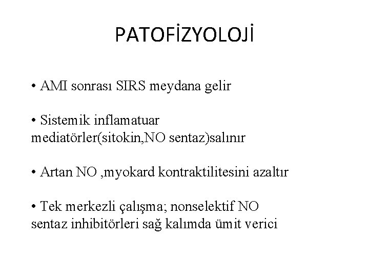 PATOFİZYOLOJİ • AMI sonrası SIRS meydana gelir • Sistemik inflamatuar mediatörler(sitokin, NO sentaz)salınır •