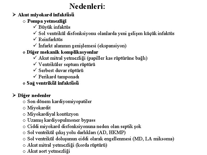 Nedenleri: Ø Akut miyokard infaktüsü o Pompa yetmezliği ü Büyük infaktüs ü Sol ventrikül