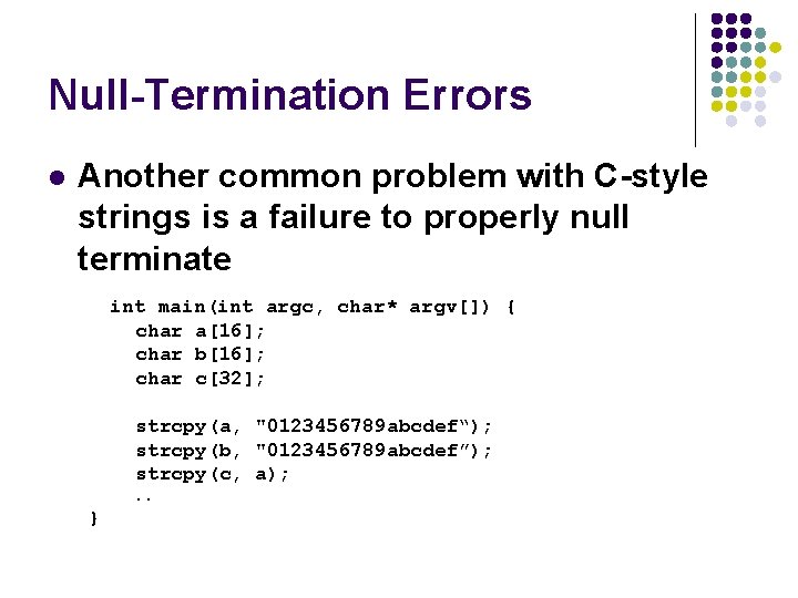 Null-Termination Errors l Another common problem with C-style strings is a failure to properly