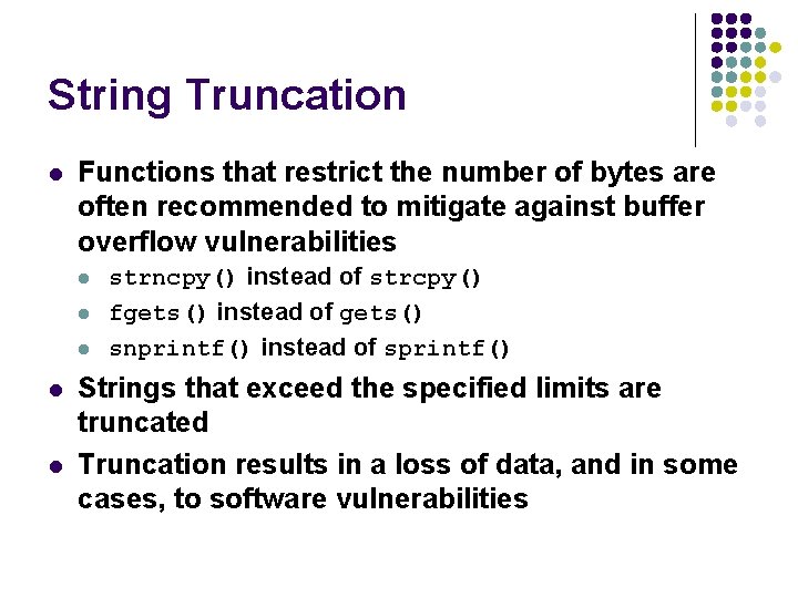String Truncation l Functions that restrict the number of bytes are often recommended to
