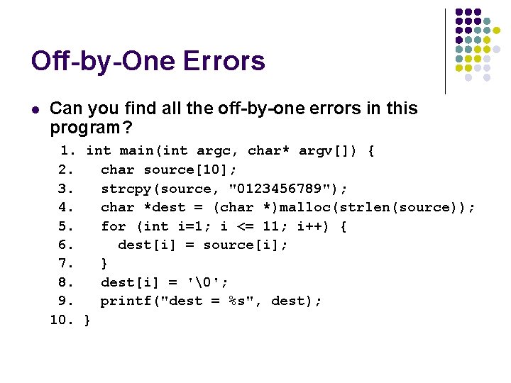Off-by-One Errors l Can you find all the off-by-one errors in this program? 1.