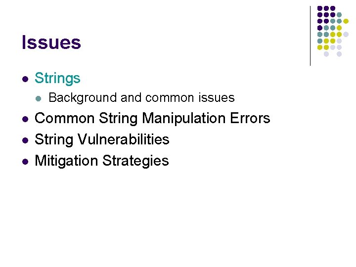 Issues l Strings l l Background and common issues Common String Manipulation Errors String