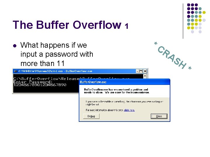The Buffer Overflow 1 l What happens if we input a password with more