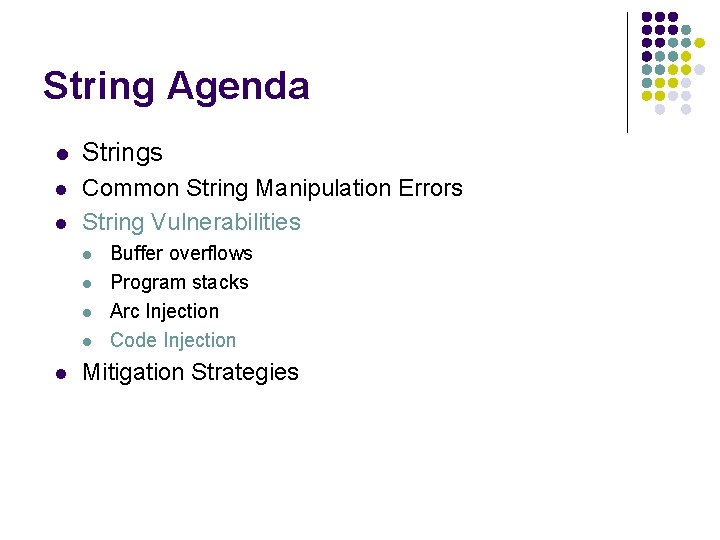 String Agenda l Strings l Common String Manipulation Errors String Vulnerabilities l l l