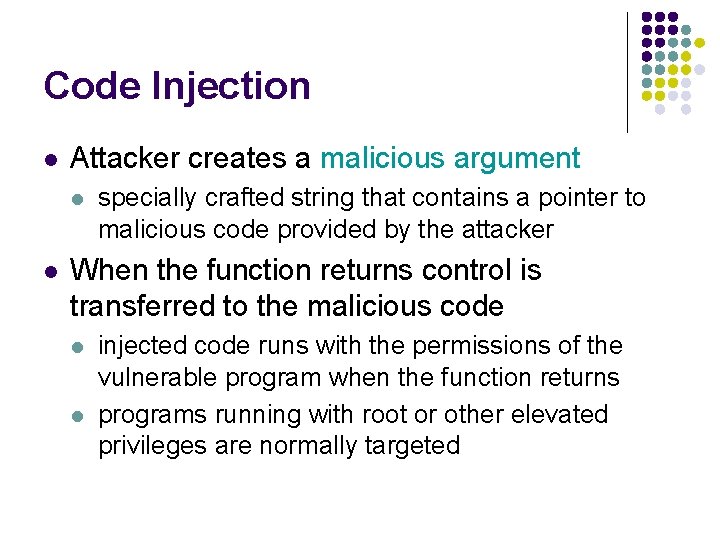 Code Injection l Attacker creates a malicious argument l l specially crafted string that