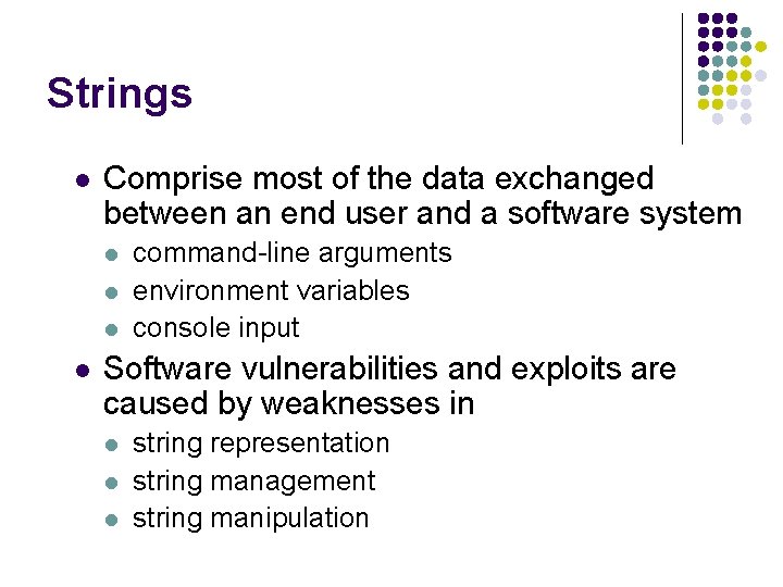 Strings l Comprise most of the data exchanged between an end user and a