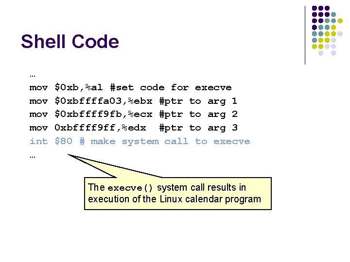 Shell Code … mov mov int … $0 xb, %al #set code for execve