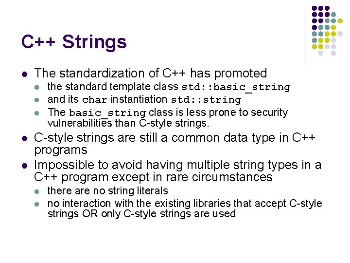 C++ Strings l The standardization of C++ has promoted l l l the standard