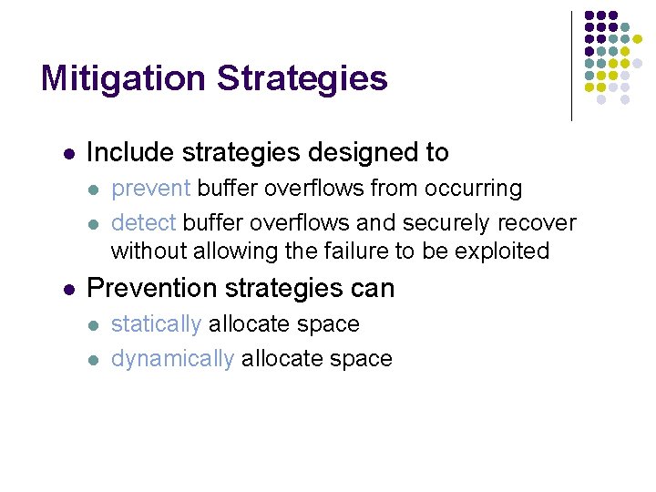 Mitigation Strategies l Include strategies designed to l l l prevent buffer overflows from