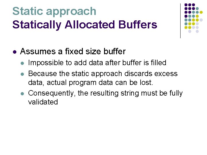 Static approach Statically Allocated Buffers l Assumes a fixed size buffer l l l