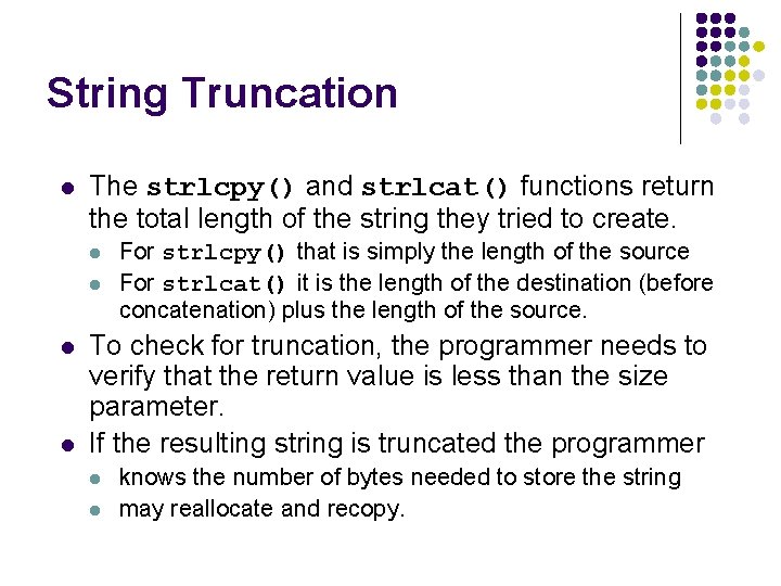 String Truncation l The strlcpy() and strlcat() functions return the total length of the