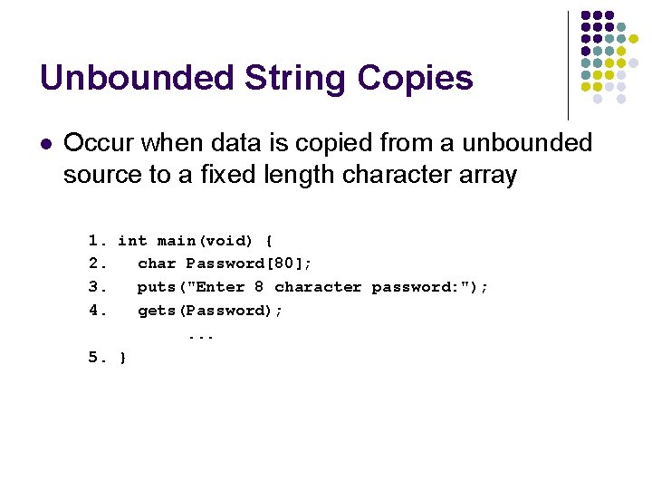 Unbounded String Copies l Occur when data is copied from a unbounded source to