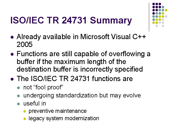 ISO/IEC TR 24731 Summary l l l Already available in Microsoft Visual C++ 2005