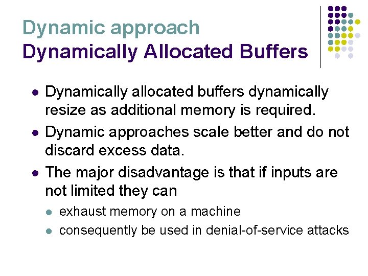 Dynamic approach Dynamically Allocated Buffers l l l Dynamically allocated buffers dynamically resize as