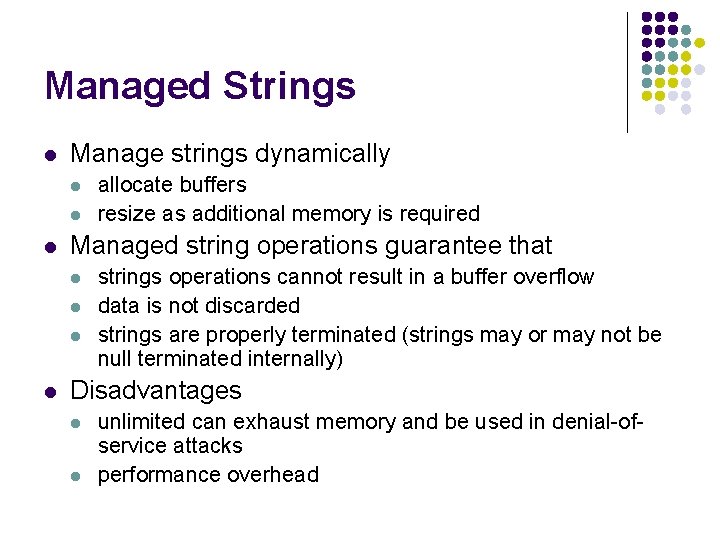 Managed Strings l Manage strings dynamically l l l Managed string operations guarantee that