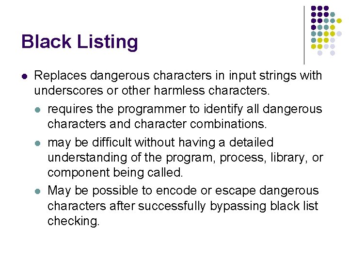 Black Listing l Replaces dangerous characters in input strings with underscores or other harmless