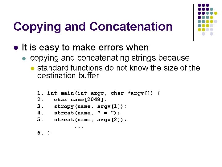 Copying and Concatenation l It is easy to make errors when l copying and
