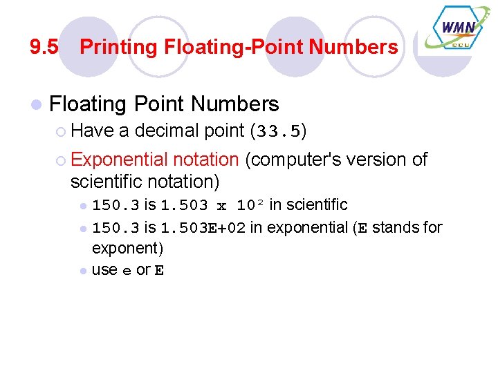 9. 5 Printing Floating-Point Numbers l Floating Point Numbers ¡ Have a decimal point