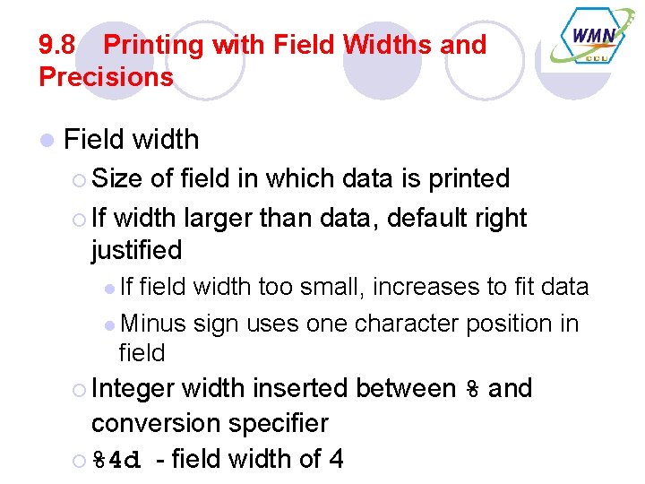 9. 8 Printing with Field Widths and Precisions l Field width ¡ Size of