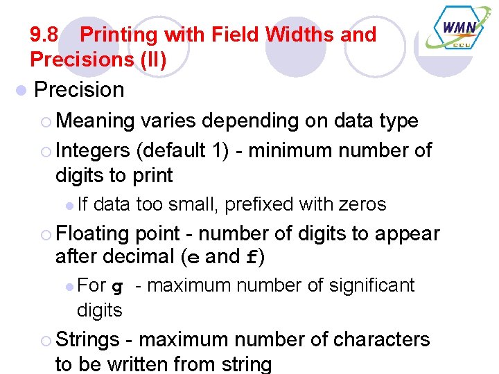 9. 8 Printing with Field Widths and Precisions (II) l Precision ¡ Meaning varies