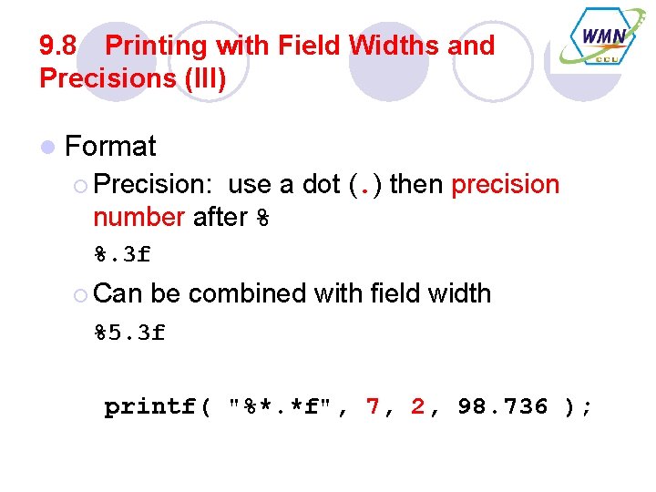 9. 8 Printing with Field Widths and Precisions (III) l Format ¡ Precision: use