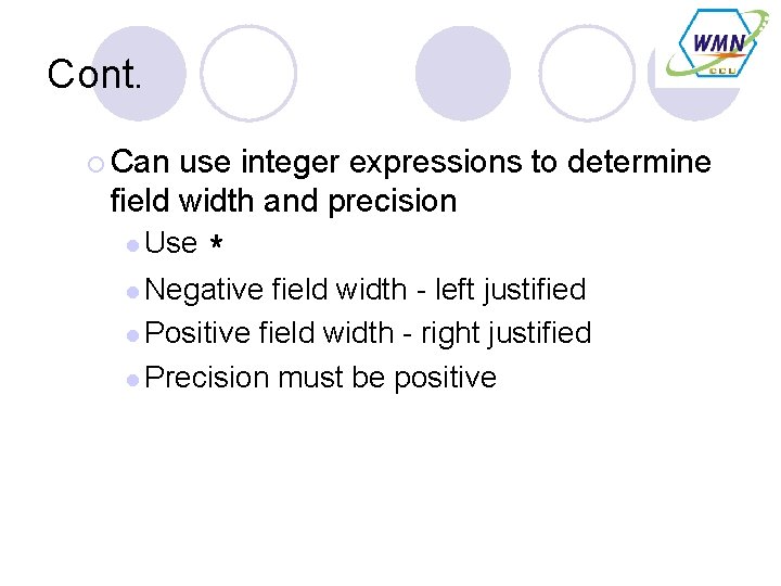 Cont. ¡ Can use integer expressions to determine field width and precision l Use