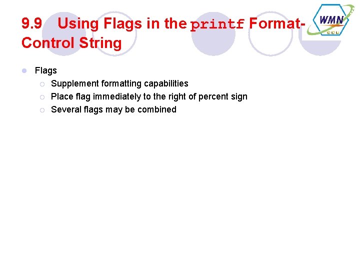 9. 9 Using Flags in the printf Format. Control String l Flags ¡ Supplement