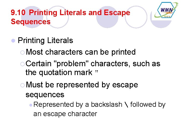 9. 10 Printing Literals and Escape Sequences l Printing Literals ¡ Most characters can