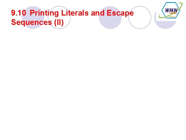 9. 10 Printing Literals and Escape Sequences (II) 