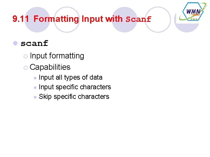 9. 11 Formatting Input with Scanf l scanf ¡ Input formatting ¡ Capabilities Input
