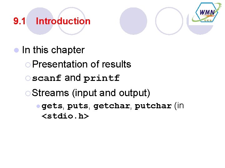 9. 1 Introduction l In this chapter ¡ Presentation of results ¡ scanf and