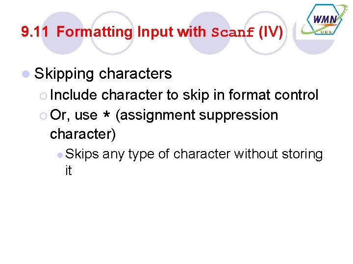 9. 11 Formatting Input with Scanf (IV) l Skipping characters ¡ Include character to