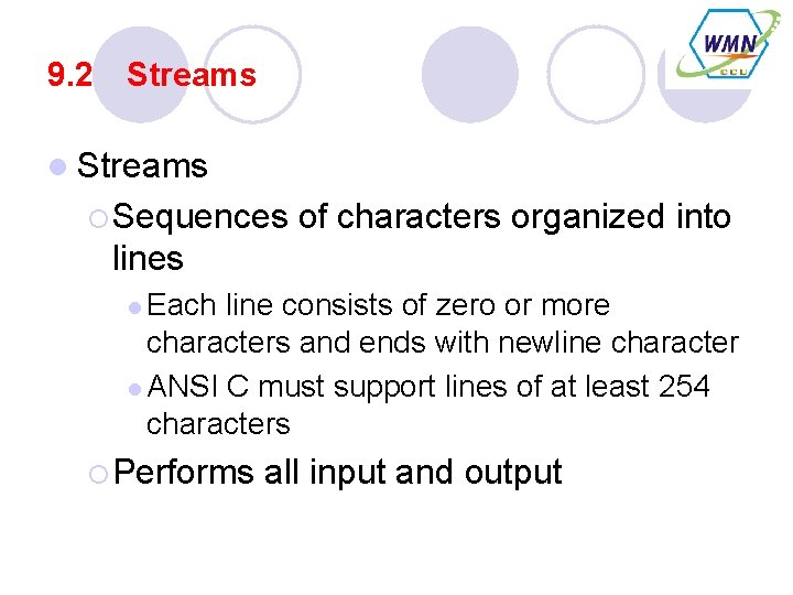 9. 2 Streams l Streams ¡ Sequences of characters organized into lines l Each