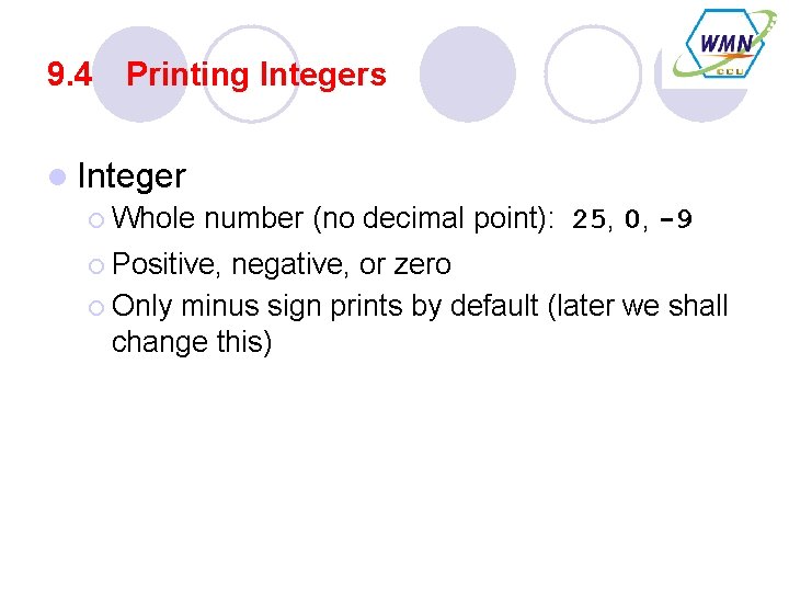 9. 4 Printing Integers l Integer ¡ Whole number (no decimal point): 25, 0,