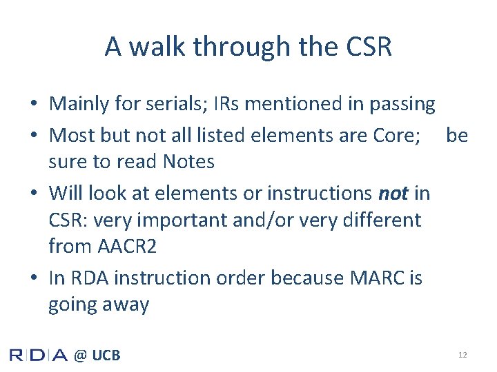 A walk through the CSR • Mainly for serials; IRs mentioned in passing •